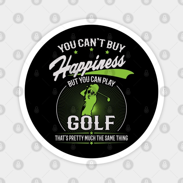 You Can't Buy Happiness But You Can Play Golf Magnet by golf365